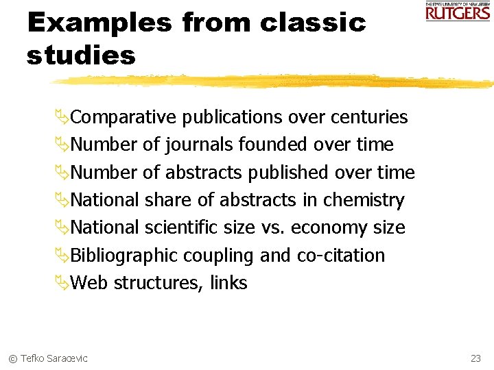 Examples from classic studies ÄComparative publications over centuries ÄNumber of journals founded over time
