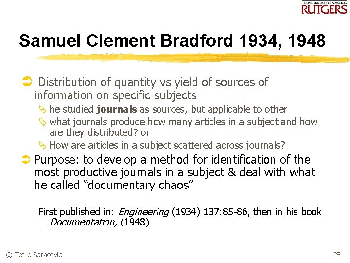 Samuel Clement Bradford 1934, 1948 Ü Distribution of quantity vs yield of sources of