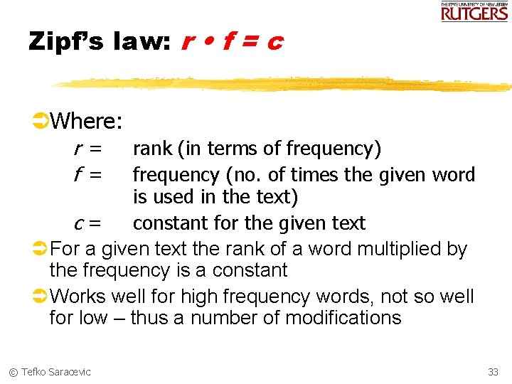 Zipf’s law: r • f = c ÜWhere: r = f = rank (in