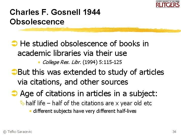 Charles F. Gosnell 1944 Obsolescence Ü He studied obsolescence of books in academic libraries