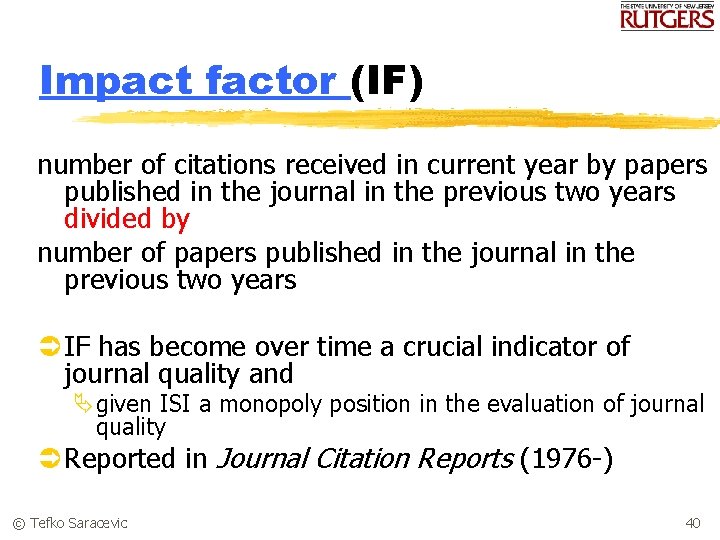 Impact factor (IF) number of citations received in current year by papers published in