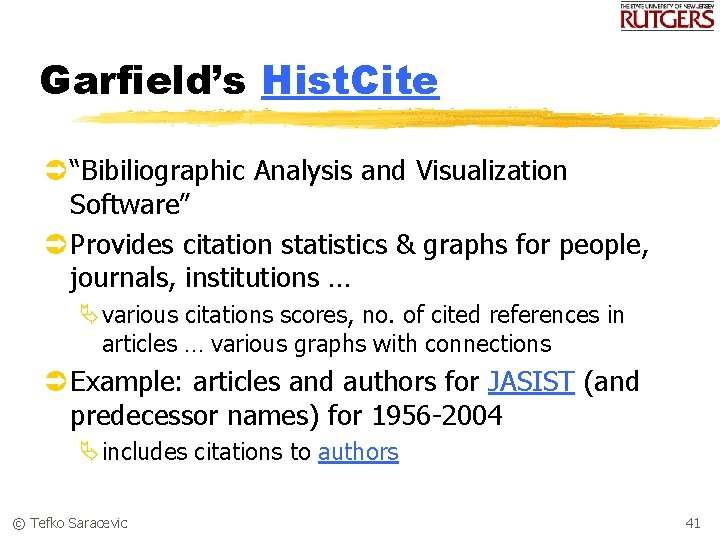 Garfield’s Hist. Cite Ü “Bibiliographic Analysis and Visualization Software” Ü Provides citation statistics &