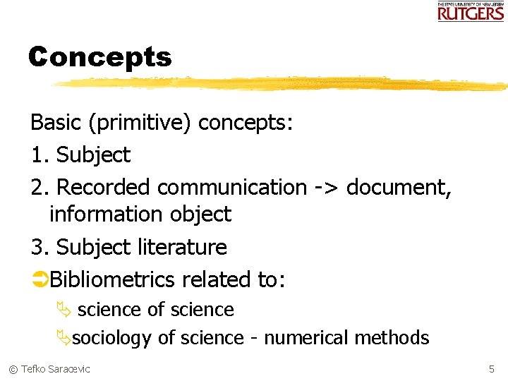 Concepts Basic (primitive) concepts: 1. Subject 2. Recorded communication -> document, information object 3.