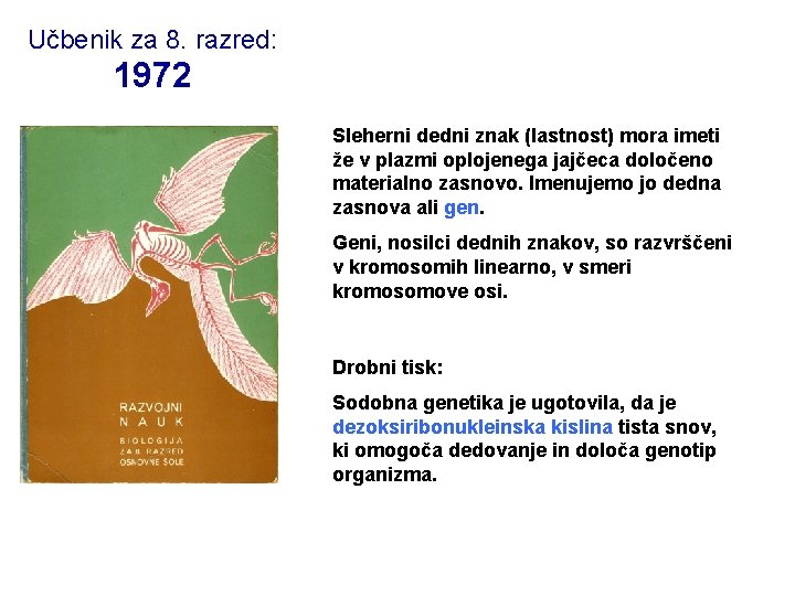 Učbenik za 8. razred: 1972 Sleherni dedni znak (lastnost) mora imeti že v plazmi