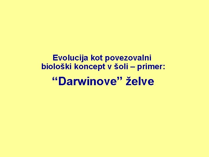 Evolucija kot povezovalni biološki koncept v šoli – primer: “Darwinove” želve 