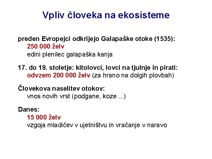 Vpliv človeka na ekosisteme preden Evropejci odkrijejo Galapaške otoke (1535): 250 000 želv edini