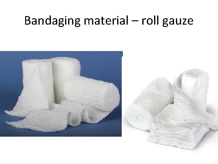 Bandaging material – roll gauze 