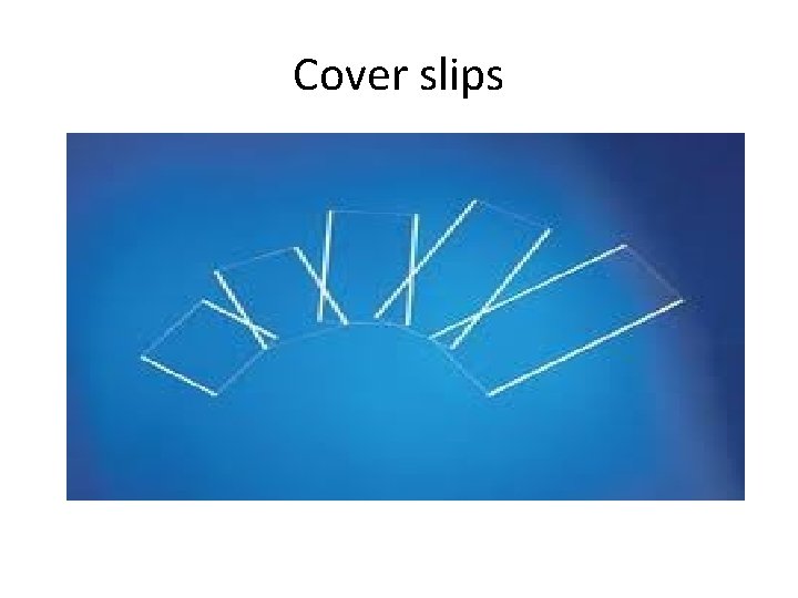 Cover slips 