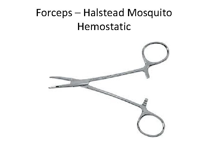 Forceps – Halstead Mosquito Hemostatic 