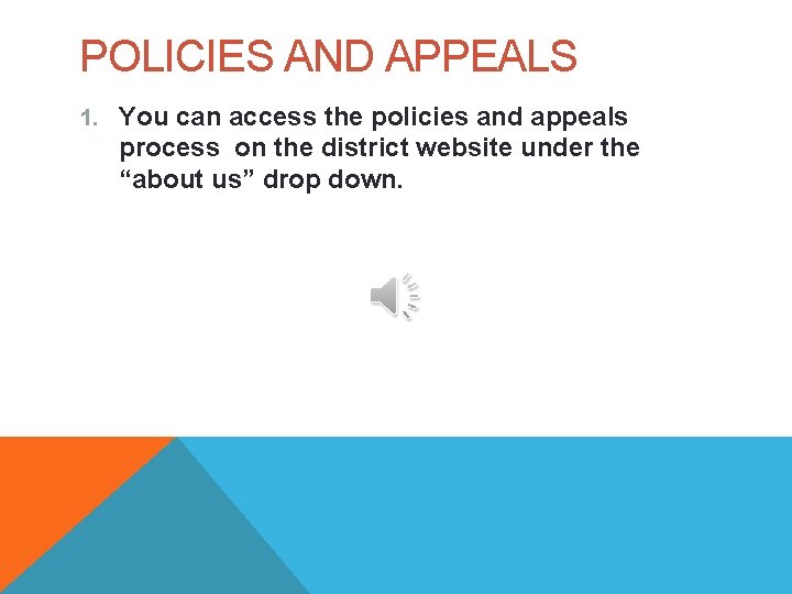 POLICIES AND APPEALS 1. You can access the policies and appeals process on the