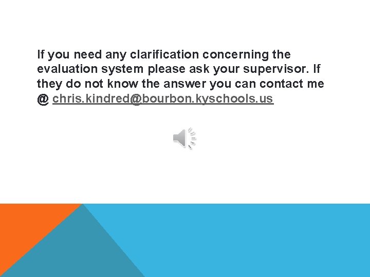 If you need any clarification concerning the evaluation system please ask your supervisor. If