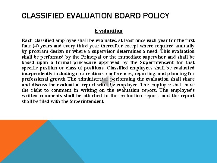 CLASSIFIED EVALUATION BOARD POLICY Evaluation Each classified employee shall be evaluated at least once