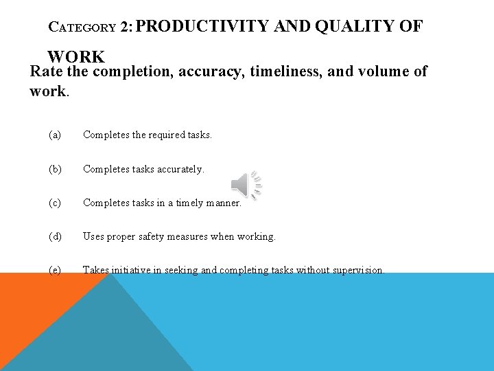 CATEGORY 2: PRODUCTIVITY AND QUALITY OF WORK Rate the completion, accuracy, timeliness, and volume