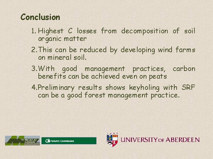 Conclusion 1. Highest C losses from decomposition of soil organic matter 2. This can