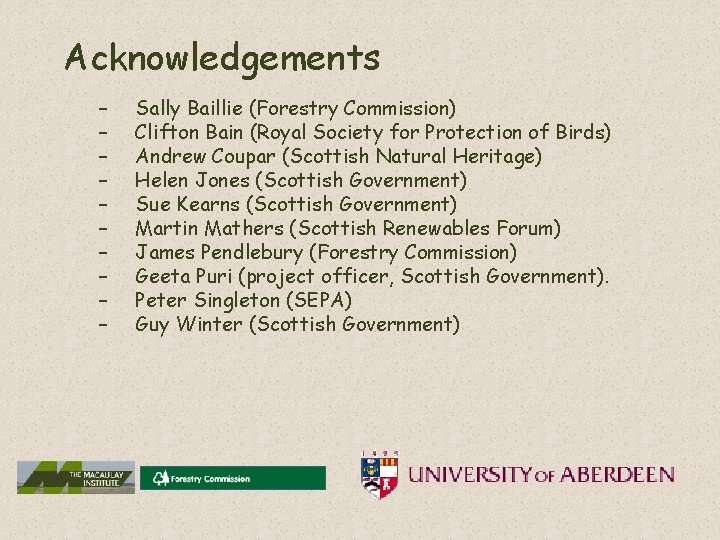 Acknowledgements – – – – – Sally Baillie (Forestry Commission) Clifton Bain (Royal Society