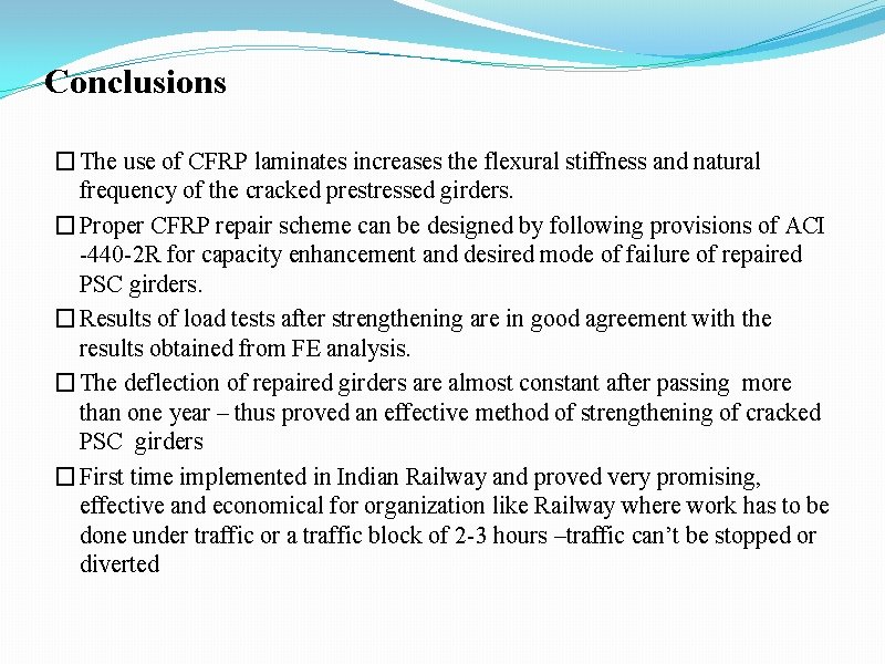Conclusions � The use of CFRP laminates increases the flexural stiffness and natural frequency