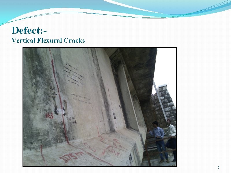 Defect: - Vertical Flexural Cracks 5 