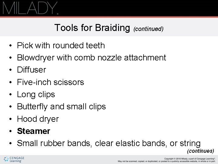 Tools for Braiding (continued) • • • Pick with rounded teeth Blowdryer with comb
