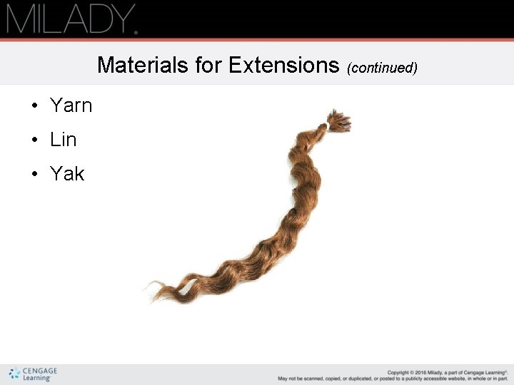 Materials for Extensions (continued) • Yarn • Lin • Yak 