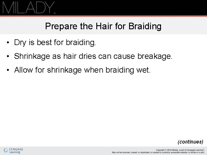 Prepare the Hair for Braiding • Dry is best for braiding. • Shrinkage as