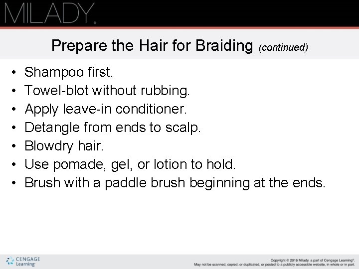 Prepare the Hair for Braiding (continued) • • Shampoo first. Towel-blot without rubbing. Apply