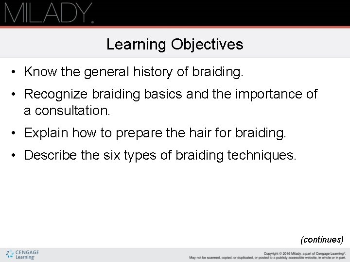 Learning Objectives • Know the general history of braiding. • Recognize braiding basics and