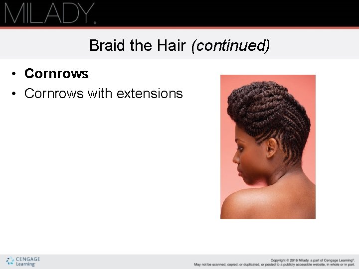 Braid the Hair (continued) • Cornrows with extensions 