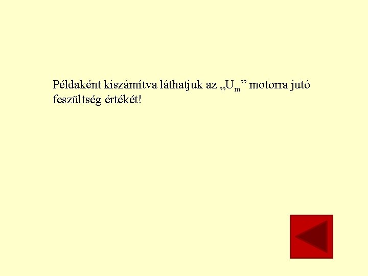 Példaként kiszámítva láthatjuk az „Um” motorra jutó feszültség értékét! 