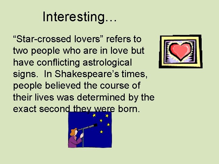 Interesting… “Star-crossed lovers” refers to two people who are in love but have conflicting