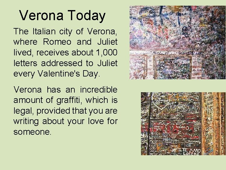 Verona Today The Italian city of Verona, where Romeo and Juliet lived, receives about
