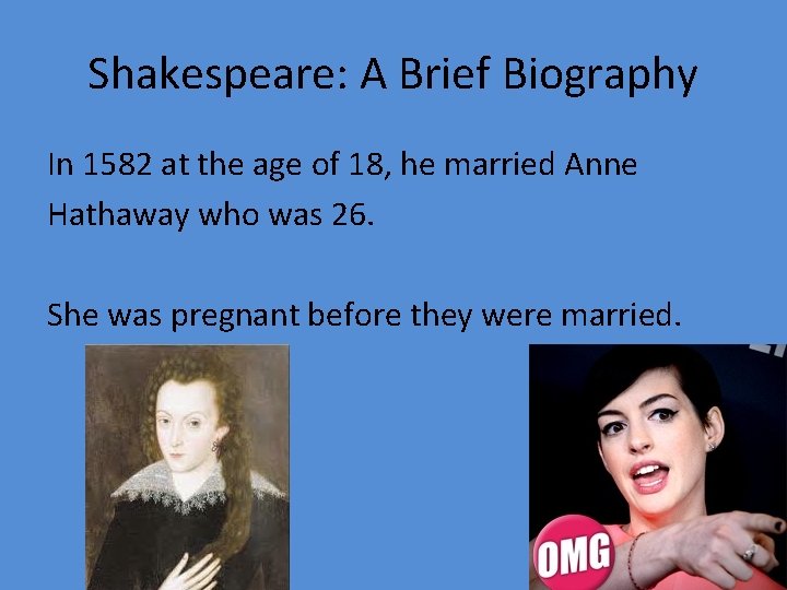 Shakespeare: A Brief Biography In 1582 at the age of 18, he married Anne