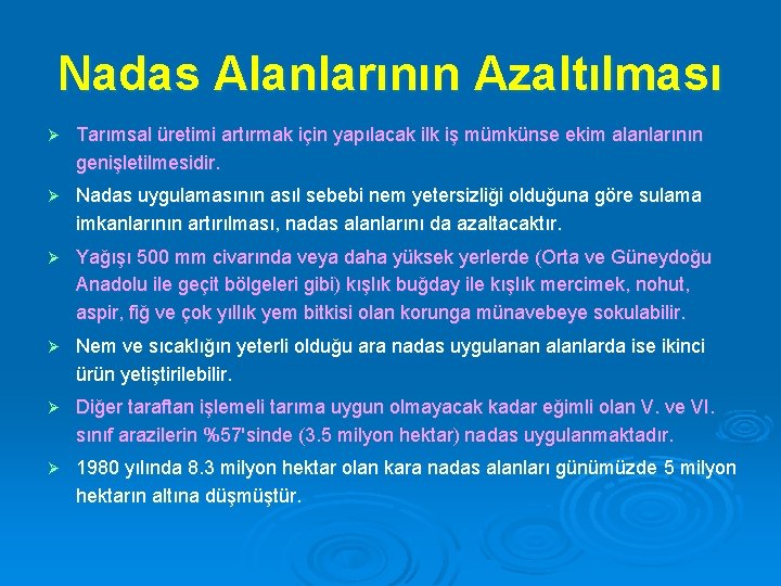 Nadas Alanlarının Azaltılması Ø Tarımsal üretimi artırmak için yapılacak ilk iş mümkünse ekim alanlarının