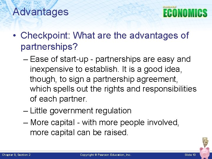Advantages • Checkpoint: What are the advantages of partnerships? – Ease of start-up -