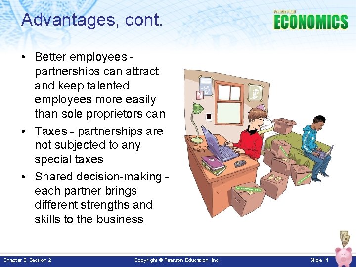 Advantages, cont. • Better employees partnerships can attract and keep talented employees more easily