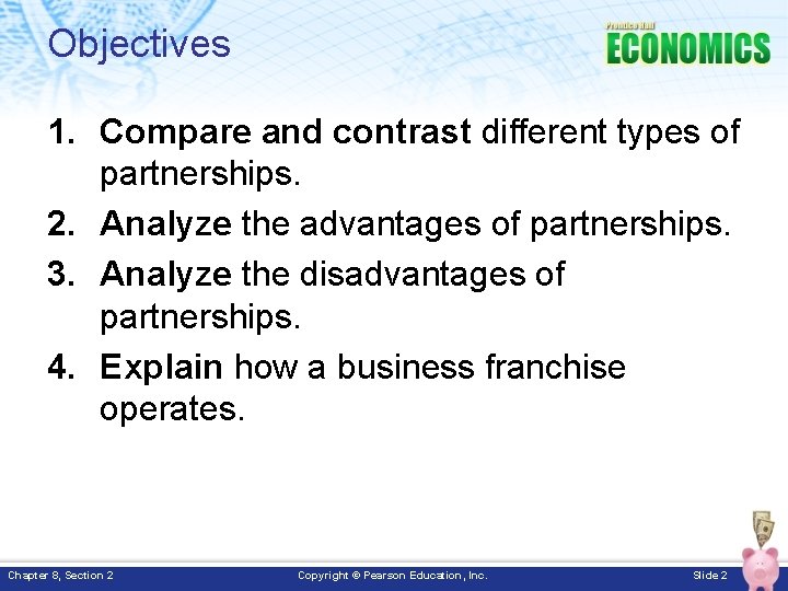 Objectives 1. Compare and contrast different types of partnerships. 2. Analyze the advantages of