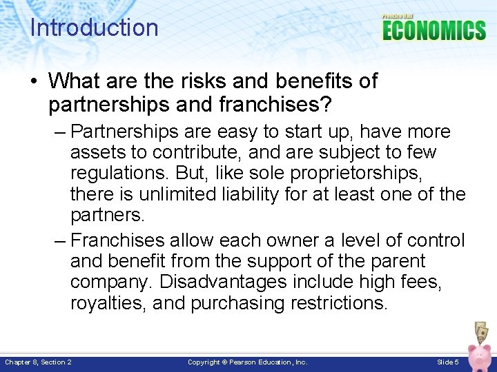 Introduction • What are the risks and benefits of partnerships and franchises? – Partnerships