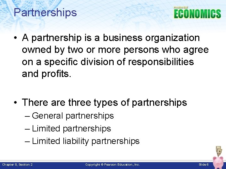 Partnerships • A partnership is a business organization owned by two or more persons