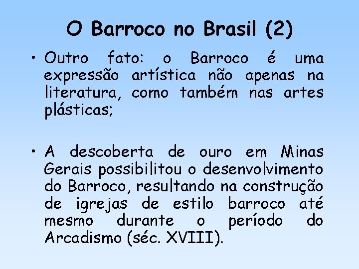 O Barroco no Brasil (2) • Outro fato: o Barroco é uma expressão artística