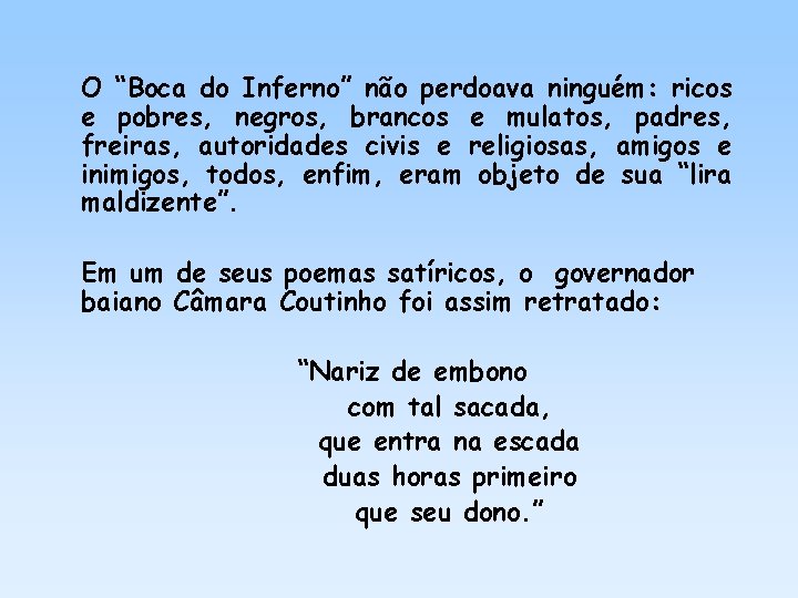 O “Boca do Inferno” não perdoava ninguém: ricos e pobres, negros, brancos e mulatos,