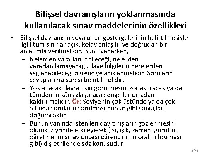 Bilişsel davranışların yoklanmasında kullanılacak sınav maddelerinin özellikleri • Bilişsel davranışın veya onun göstergelerinin belirtilmesiyle