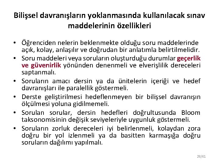 Bilişsel davranışların yoklanmasında kullanılacak sınav maddelerinin özellikleri • Öğrenciden nelerin beklenmekte olduğu soru maddelerinde