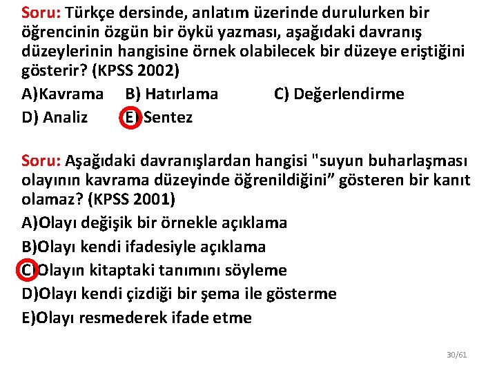 Soru: Türkçe dersinde, anlatım üzerinde durulurken bir öğrencinin özgün bir öykü yazması, aşağıdaki davranış