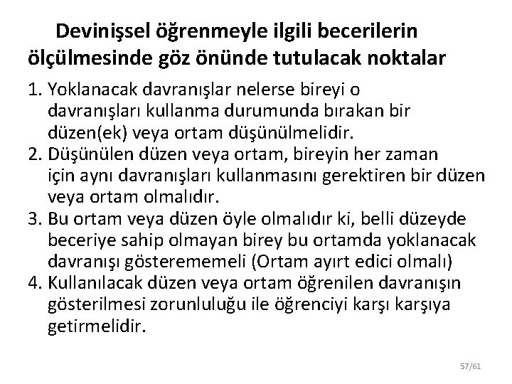 Devinişsel öğrenmeyle ilgili becerilerin ölçülmesinde göz önünde tutulacak noktalar 1. Yoklanacak davranışlar nelerse bireyi