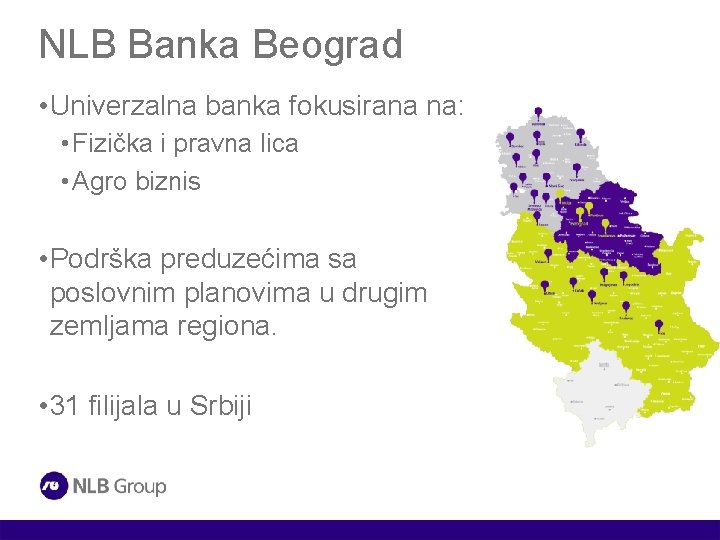 NLB Banka Beograd • Univerzalna banka fokusirana na: • Fizička i pravna lica •