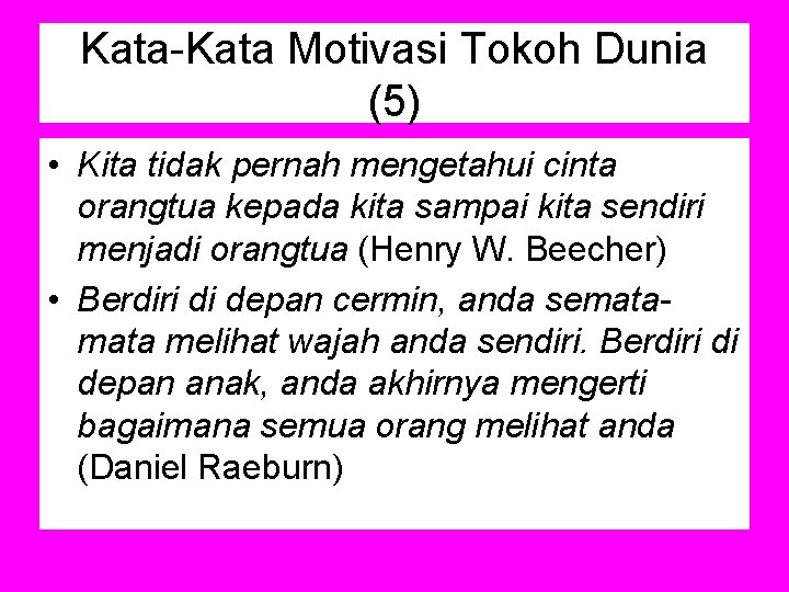 Kata-Kata Motivasi Tokoh Dunia (5) • Kita tidak pernah mengetahui cinta orangtua kepada kita