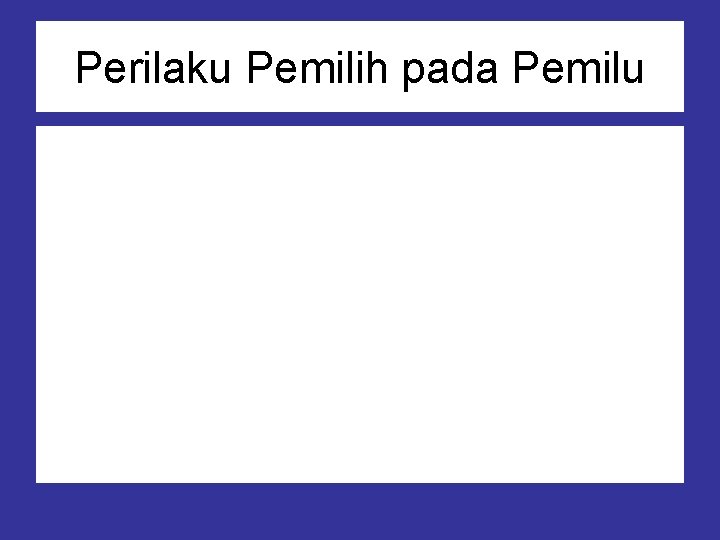 Perilaku Pemilih pada Pemilu 