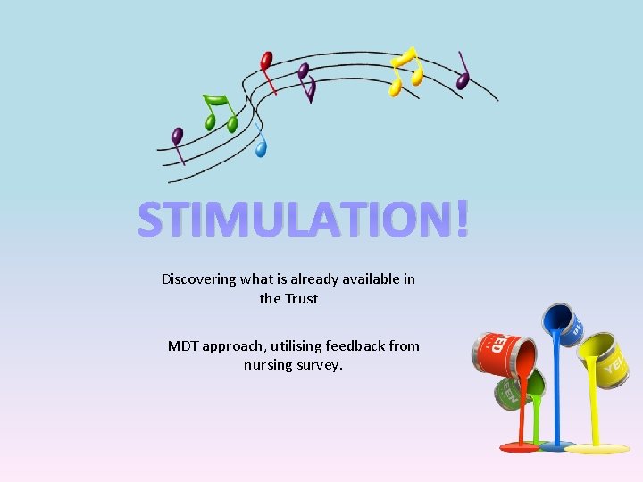 STIMULATION! Discovering what is already available in the Trust MDT approach, utilising feedback from