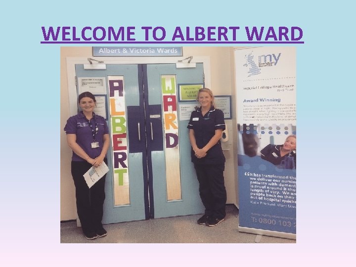 WELCOME TO ALBERT WARD 