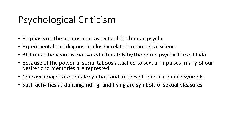 Psychological Criticism Emphasis on the unconscious aspects of the human psyche Experimental and diagnostic;