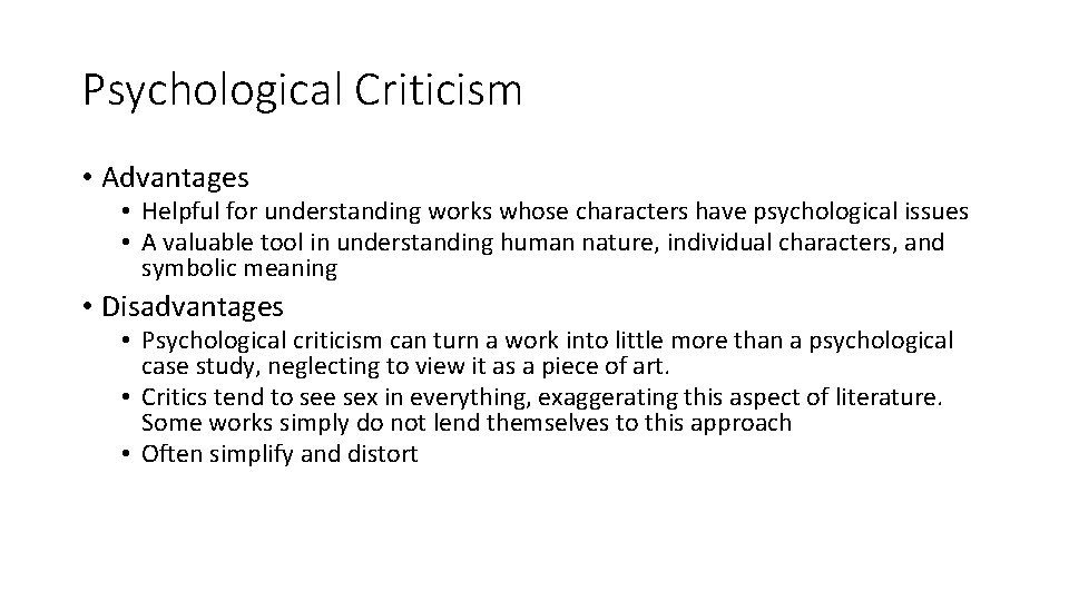 Psychological Criticism • Advantages • Helpful for understanding works whose characters have psychological issues